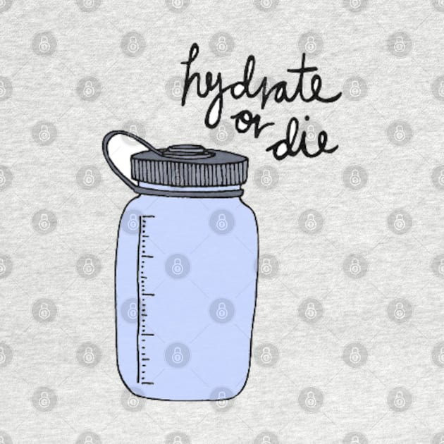 Hydrate Or Die by Biscuit25